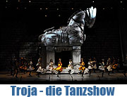 Troja die Tanshow vom 7.-11.04.2010 im Zenith (Foto: Ingrid Grossmann)